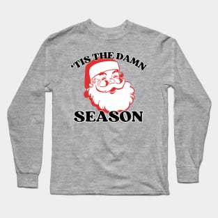 'tis the damn season Long Sleeve T-Shirt